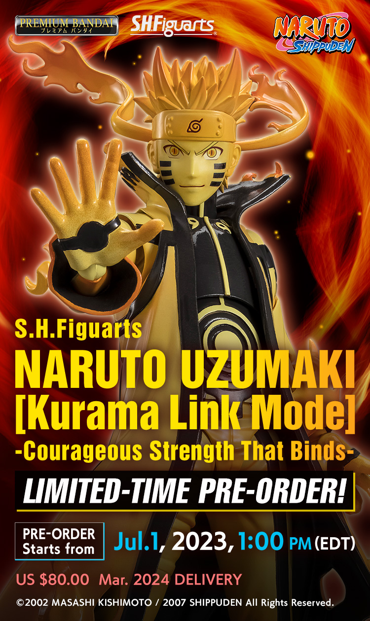 S.H.Figuarts NARUTO UZUMAKI [Kurama Link Mode] -Courageous Strength That Binds- LIMITED-TIME PRE-ORDER!