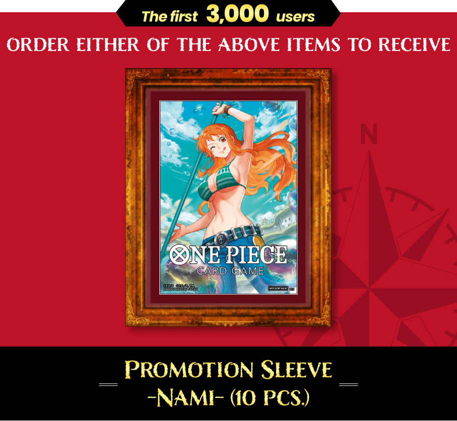 The first 3,000 users ORDER EITHER OF THE ABOVE ITEMS TO RECEIVE PROMOTION SLEEVE -NAMI- (10 PCS.)