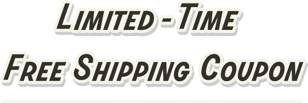 LIMIED-TIME FREE SHIPPING COUPON