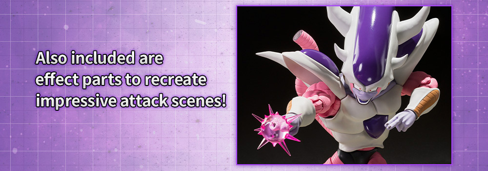 Also included are effect parts to recreate impressive attack scenes!