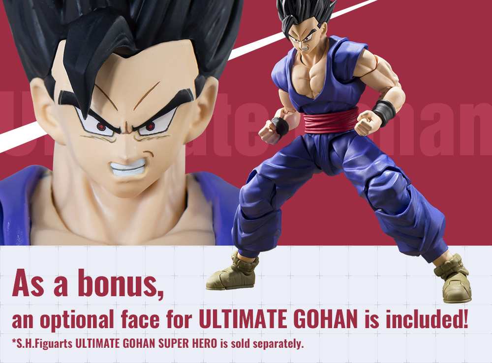 As a bonus, an optional face for ULTIMATE GOHAN is included! *S.H.Figuarts ULTIMATE GOHAN SUPER HERO is sold separately.