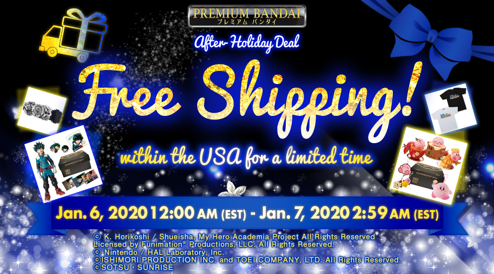 PREMIUM BANDAI After-Holiday Deal Free Shipping! within the USA for a limited time Jan.6, 2020 12:00 AM(EST)-Jan.7, 2020 2:59 AM(EST)