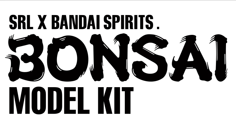 SRL X BANDAI SPIRITS. BONSAI MODEL KIT