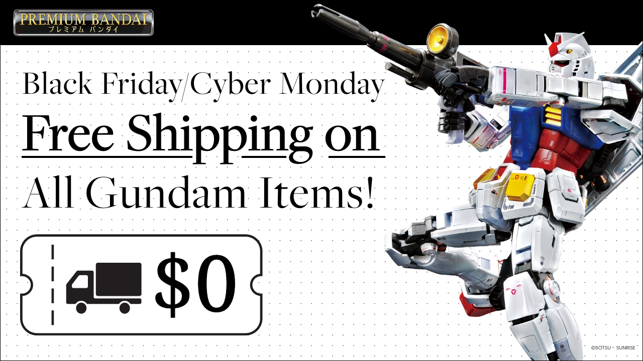 Black Friday/Cyber Monday - Free Shipping on All Gundam Items!