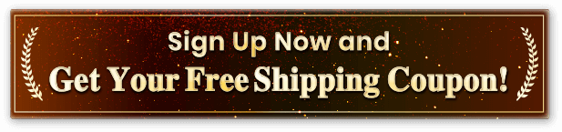 Sign Up Now and Get Your Free Shipping Coupon!