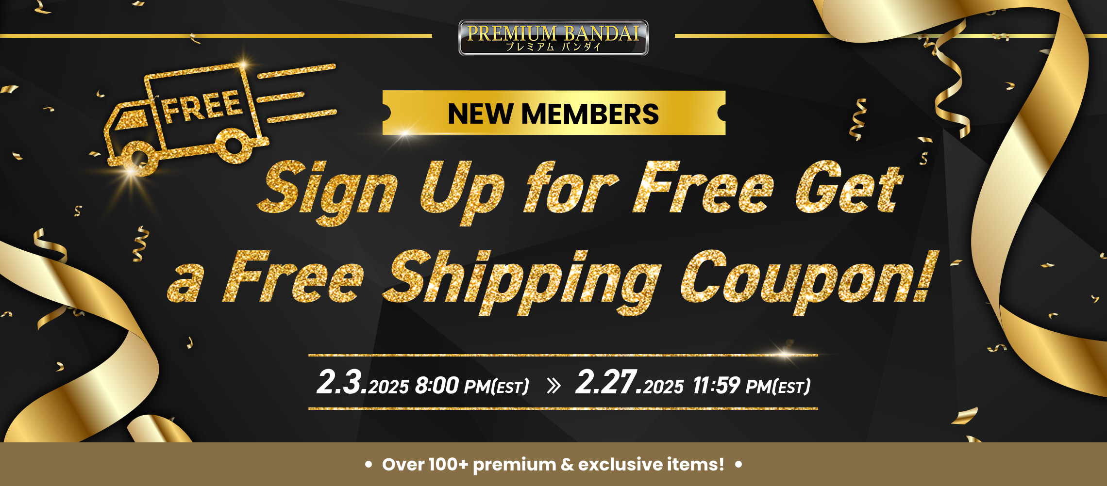 NEW MEMBERS Sign Up for Free Get a Free Shipping Coupon! 2.3.2025 8:00 PM(EST) >> 2.27.2025 11:59 PM(EST) Over 100+ premium & exclusive items!