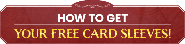 HOW TO GET YOUR FREE CARD SLEEVES!