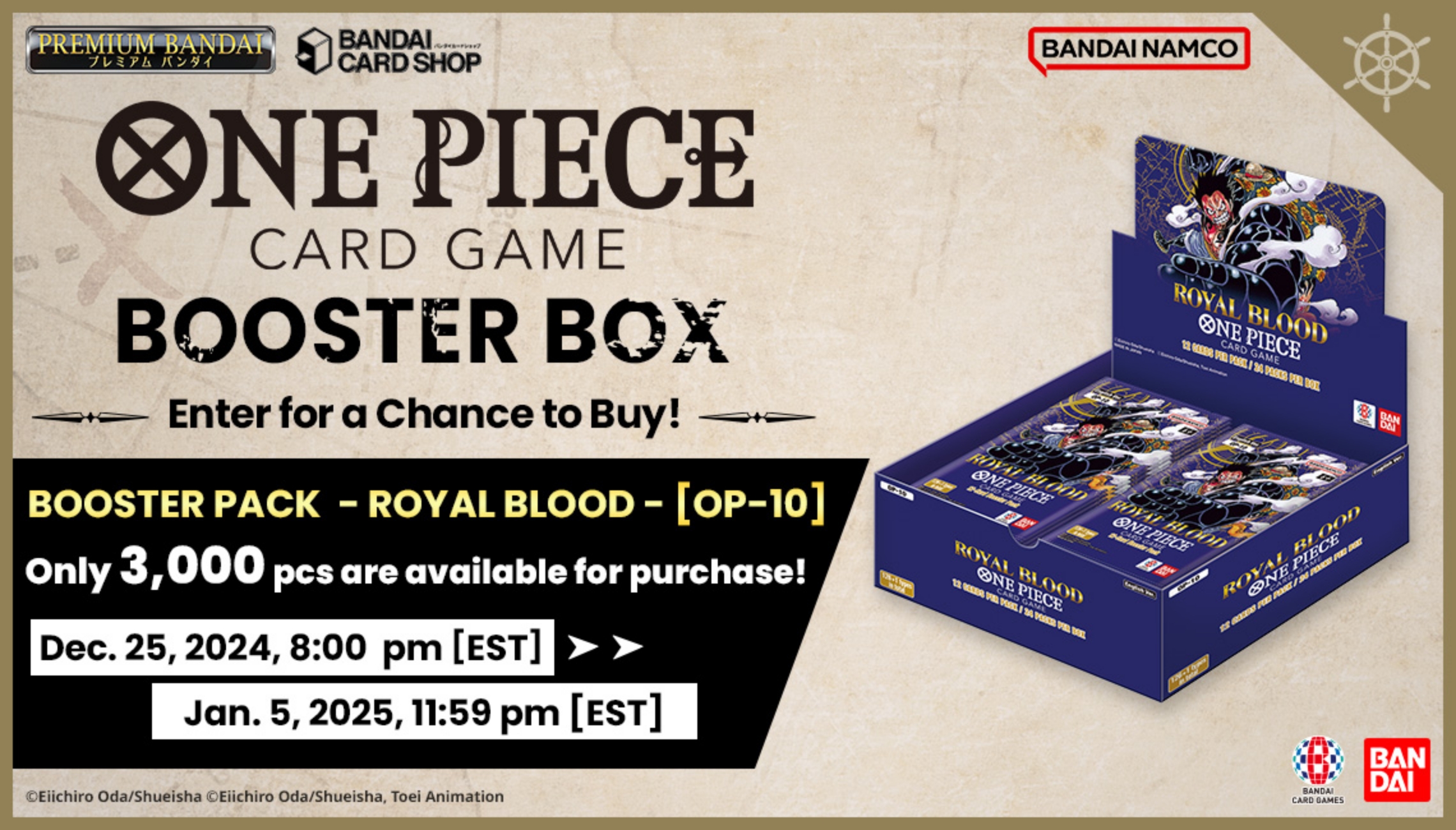 ONE PIECE CARD GAME BOOSTER BOX | Enter for a Chance to Buy! | BOOSTER PACK - ROYAL BLOOD - [OP-10] | Only 3,000 pcs are available for purchase! | Dec. 25, 2024, 8:00 PM [EST] >> Jan. 5, 2025, 11:59 PM [EST] | ©Eiichiro Oda/Shueisha ©Eiichiro Oda/Shueisha, Toei Animation